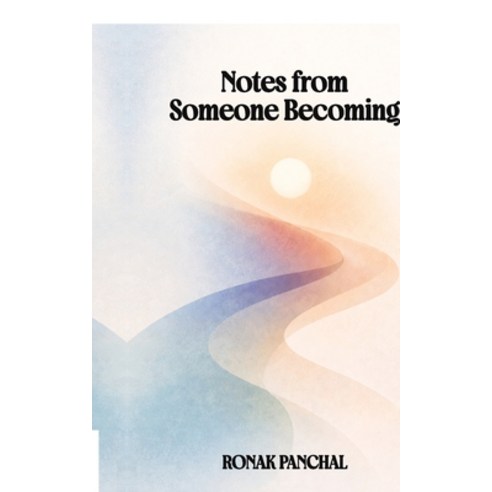 (영문도서)Notes from Someone Becoming: On becoming unbecoming and everything in between Paperback, Notion Press, English, 9798902691099