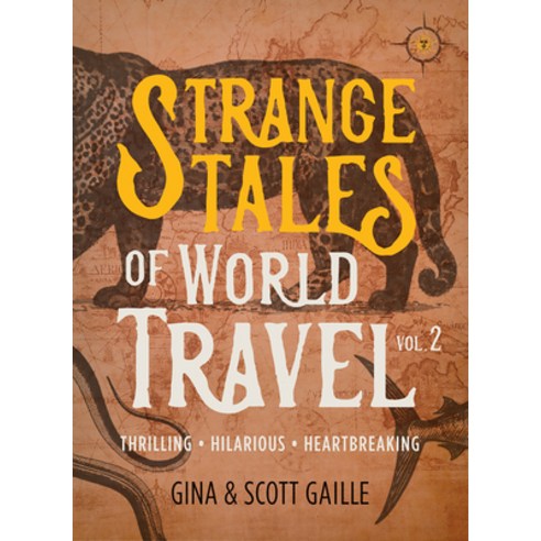 (영문도서)Strange Tales of World Travel Volume 2: Thrilling Hilarious Heartbreaking Paperback, Travelers' Tales, English, 9781609522155