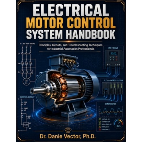 (영문도서)Electrical Motor Control System Handbook: Principles Circuits and Troubleshoot... Paperback, Independently Published, English, 9798188798918