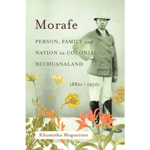 (영문도서)Morafe: Person Family and Nation in Colonial Bechuanaland 1880s-1950s Paperback, Ohio University Press, English, 9780821426982
