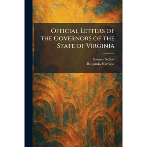 (영문도서)Official Letters of the Governors of the State of Virginia Paperback, Tradd Street Press, English, 9781025877983