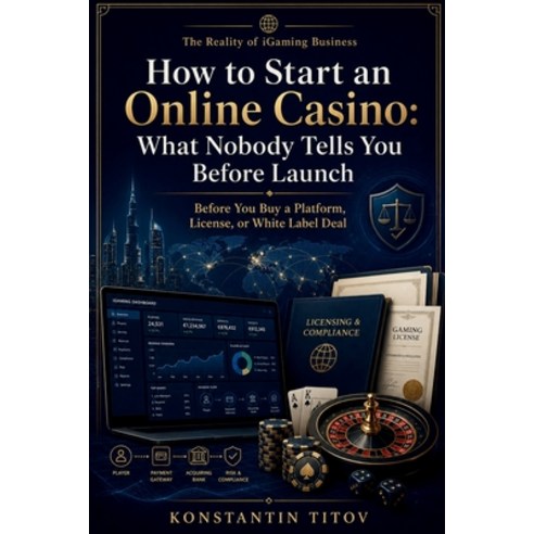 (영문도서)How to Start an Online Casino: What Nobody Tells You Before Launch: Before You B... Paperback, Independently Published, English, 9798195301859