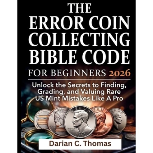 (영문도서)The Error Coin Collecting Bible Code for Beginners: Unlock the Secrets to Findin... Paperback, Independently Published, English, 9798274898751