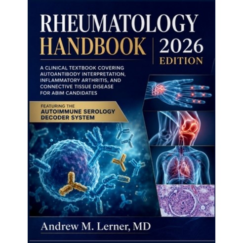 (영문도서)Rheumatology Handbook 2026: A Clinical Textbook Covering Autoantibody Interpreta... Paperback, Independently Published, English, 9798184034096