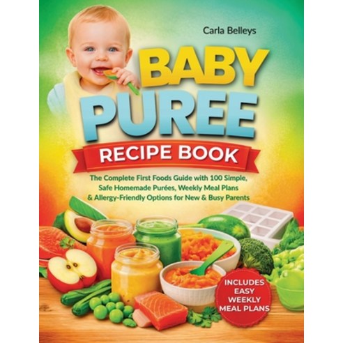 (영문도서)Baby Puree Recipe Book: The Complete First Foods Guide with 50+ Simple Safe Hom... Paperback, Finetaste Press, English, 9781805565819