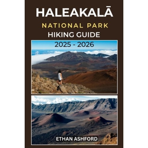 (영문도서)HaleakalĀ National Park Hiking Guide 2025 - 2026: Discover Volcanic Trails ... Paperback, Independently Published, English, 9798270598648