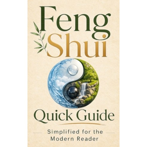 (영문도서)Feng Shui Quick Guide: Simplified for the Modern Reader Paperback, Independently Published, English, 9798181359819