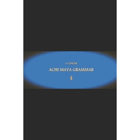 (영문도서)B'ajlom ii Nkotz'i'j Publications' A Concise Achi Maya Grammar Paperback, Independently Published, English, 9798243638142