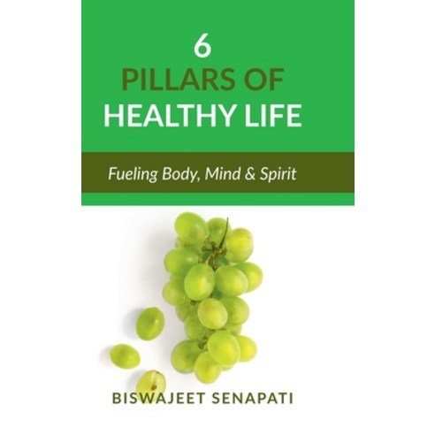 (영문도서)6 pillars of healthy life: Fueling Body Mind & Spirit Hardcover, Notion Press, English, 9798900546285