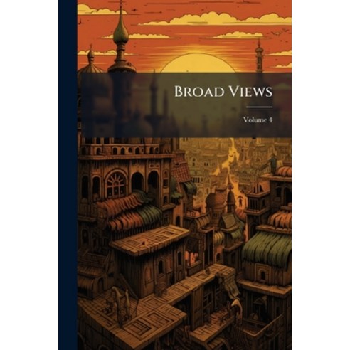 (영문도서)Broad Views; Volume 4 Paperback, Nabu Press, English, 9781274494320