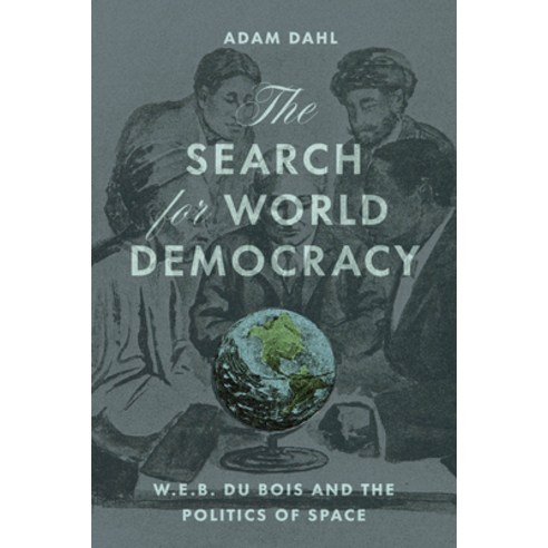 (영문도서)The Search for World Democracy: W. E. B. Du Bois and the Politics of Space Paperback, University of Chicago Press, English, 9780226846774