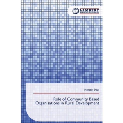 (영문도서)Role of Community Based Organisations in Rural Development Paperback, LAP Lambert Academic Publis..., English, 9786209797811