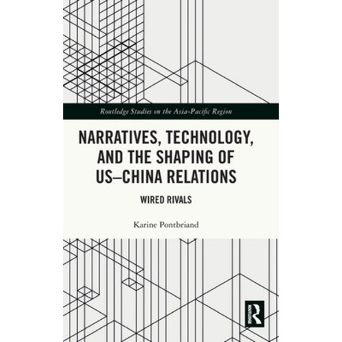 (영문도서)Narratives Technology and the Shaping of US-China Relations: Wired Rivals Hardcover, Routledge, English, 9781041283300