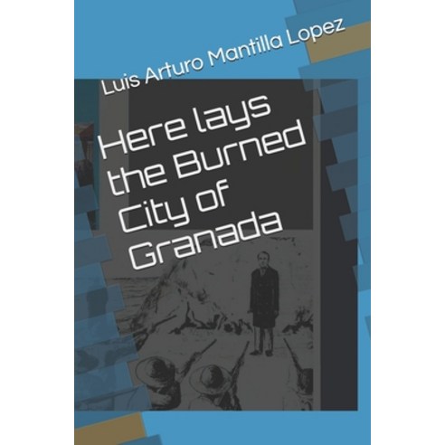 (영문도서)Here lays the Burned City of Granada Paperback, Independently Published, English, 9798242911659