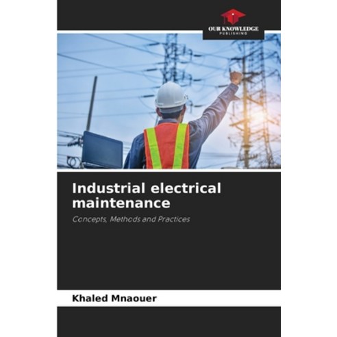 (영문도서)Industrial electrical maintenance Paperback, Our Knowledge Publishing, English, 9786209914843
