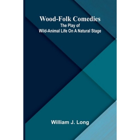 (영문도서)Wood-folk comedies: The play of wild-animal life on a natural stage Paperback, Alpha Edition, English, 9789374595084