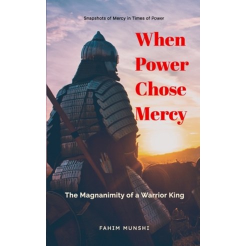 (영문도서)When Power Chose Mercy: The Magnanimity of a Warrior King Paperback, Blurb, English, 9798240635014