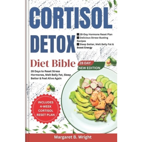 (영문도서)The Cortisol Detox Diet Bible: 28 Days to Reset Stress Hormones Melt Belly Fat ... Paperback, Independently Published, English, 9798271156168