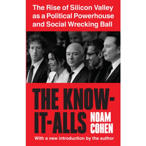 (영문도서)The Know-It-Alls: The Rise of Silicon Valley as a Political Powerhouse and Socia... Paperback, New Press, English, 9798893850253