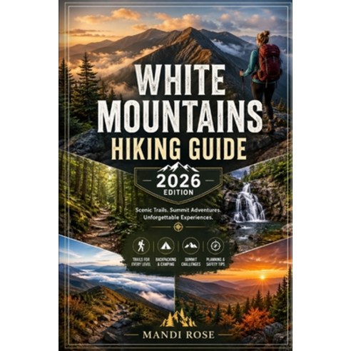 (영문도서)White Mountains Hiking Guide 2026 Paperback, Independently Published, English, 9798180783233