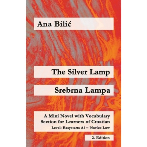 (영문도서)The Silver Lamp / Srebrna lampa: A Mini Novel with Vocabulary Section for Learne... Paperback, Croatian-Made-Easy.com, English, 9783903517523
