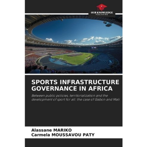 (영문도서)Sports Infrastructure Governance in Africa Paperback, Our Knowledge Publishing, English, 9786209913129