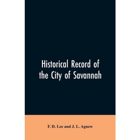 (영문도서)Historical record of the city of Savannah Paperback, Alpha Edition, English, 9789353605353