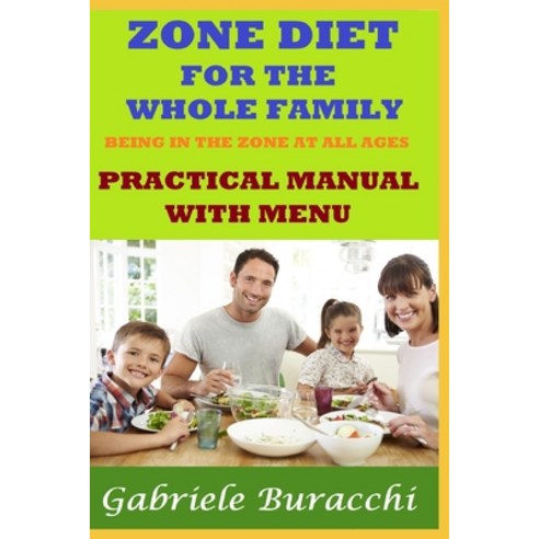 (영문도서)Zone Diet for the Whole Family Being in the Zone at All Ages Practical Manual wi... Paperback, Independently Published, English, 9798195930226