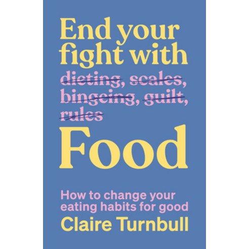 (영문도서)End Your Fight with Food: How to Change Your Eating Habits for Good Paperback, A&u New Zealand, English, 9781991006806