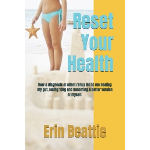 (영문도서)Reset Your Health: How a diagnosis of silent reflux led to me healing my gut lo... Paperback, Independently Published, English, 9798329079203