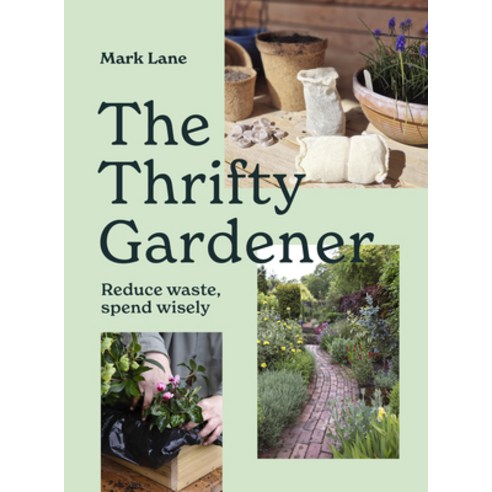 (영문도서)The Thrifty Gardener: Reduce Waste Spend Wisely Hardcover, Frances Lincoln, English, 9781836004110
