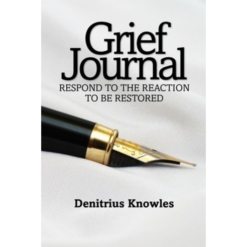 (영문도서)Grief Journal: Respond to the Reaction to be Restored Paperback, Transformed Publishing, English, 9781953241849