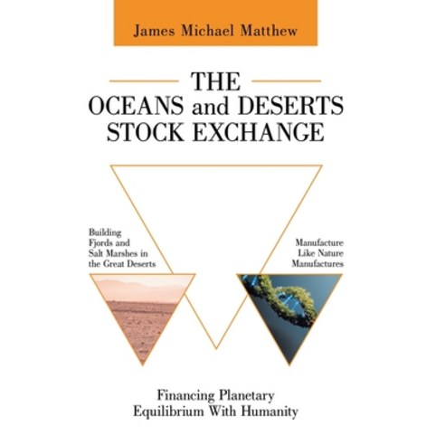 (영문도서)The Oceans and Deserts Stock Exchange: Financing Planetary Equilibrium With Huma... Hardcover, Archway Publishing, English, 9781665789653