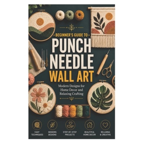(영문도서)Beginner's Guide to Punch Needle Wall Art: Modern Designs for Home Decor and Rel... Paperback, Independently Published, English, 9798197178251