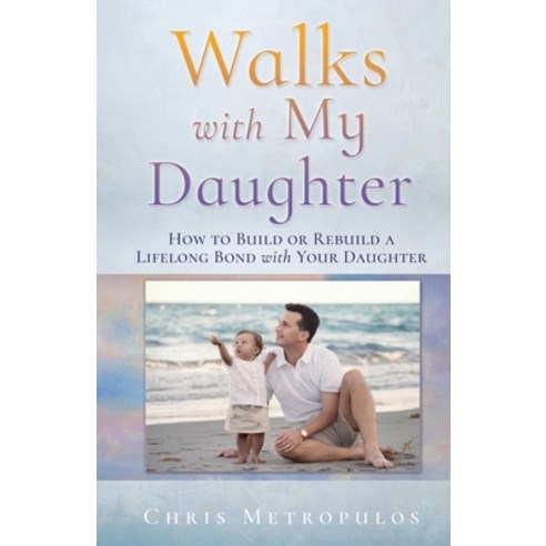 (영문도서)Walks with My Daughter: How to Build or Rebuild a Lifelong Bond with Your Daughter Paperback, Xulon Press, English, 9798868529641