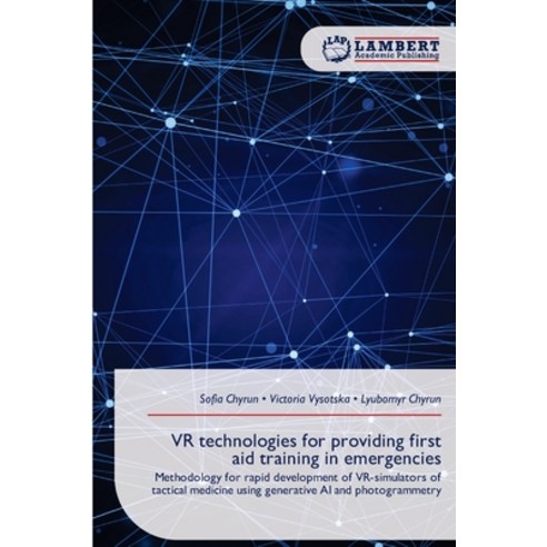 (영문도서)VR technologies for providing first aid training in emergencies Paperback, LAP Lambert Academic Publis..., English, 9786209822599