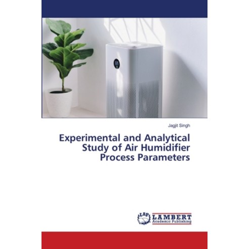 (영문도서)Experimental and Analytical Study of Air Humidifier Process Parameters Paperback, LAP Lambert Academic Publis..., English, 9786208453848