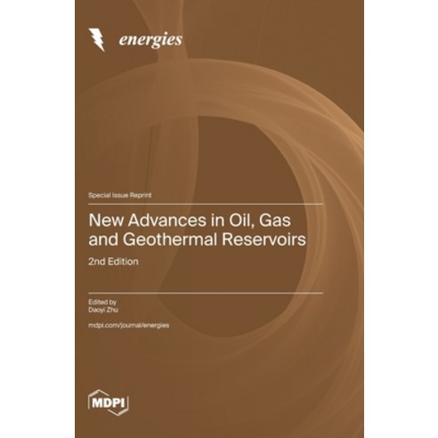 (영문도서)New Advances in Oil Gas and Geothermal Reservoirs: 2nd Edition Hardcover, Mdpi AG, English, 9783725852512