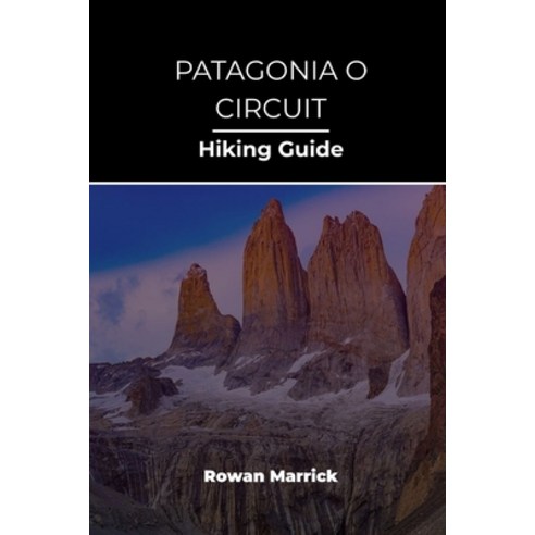 (영문도서)Patagonia O Circuit Hiking Guide Paperback, Independently Published, English, 9798195454364