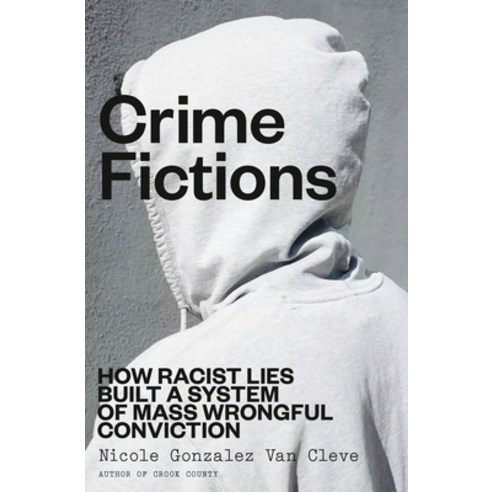 (영문도서)Crime Fictions: How Racist Lies Built a System of Mass Wrongful Conviction Hardcover, Random House, English, 9780593447086