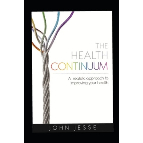 (영문도서)The Health Continuum: A realistic approach to improving your health Paperback, Independently Published, English, 9798316538317
