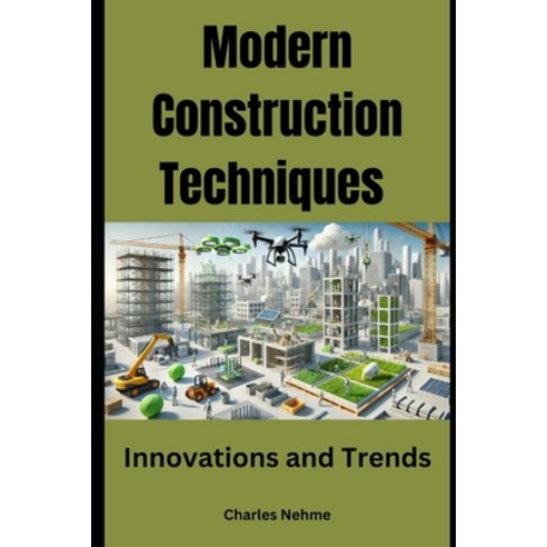 (영문도서)Modern Construction Techniques: Innovations and Trends Paperback, English, 9798310680456, Independently Published