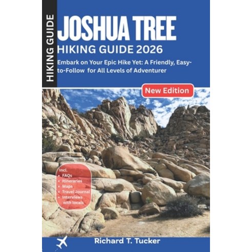 (영문도서)Joshua Tree Hiking Guide 2026: Embark on Your Epic Hike Yet: A Friendly Easy-to... Paperback, Independently Published, English, 9798274230254