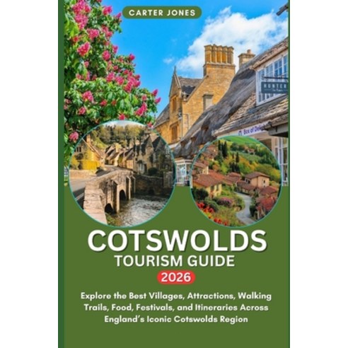 (영문도서)Cotswolds Tourism Guide 2026: Explore the Best Villages Attractions Walking Tr... Paperback, Independently Published, English, 9798273258976