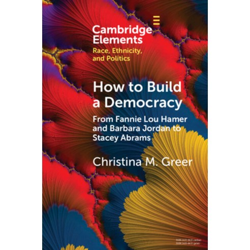 (영문도서)How to Build a Democracy: From Fannie Lou Hamer and Barbara Jordan to Stacey Abrams Paperback, Cambridge University Press, English, 9781009015684