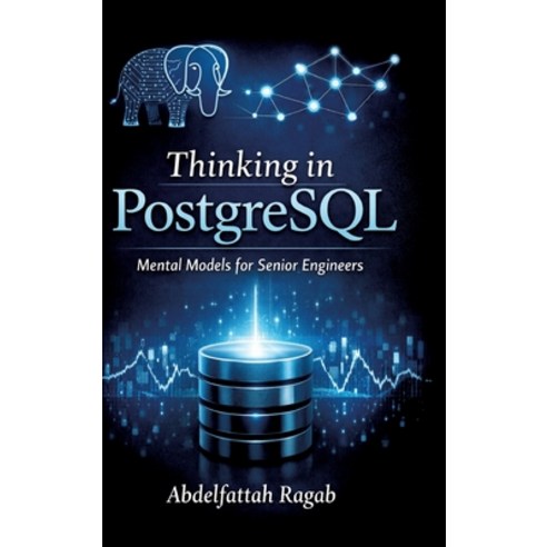 (영문도서)Thinking in PostgreSQL: Mental Models for Senior Engineers Hardcover, Tredition Gmbh, English, 9783384801395