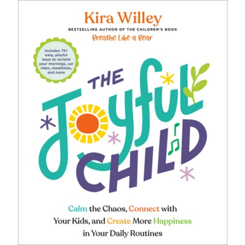 (영문도서)The Joyful Child: Calm the Chaos Connect with Your Kids and Create More Happin... Paperback, Rodale Books, English, 9780593980606