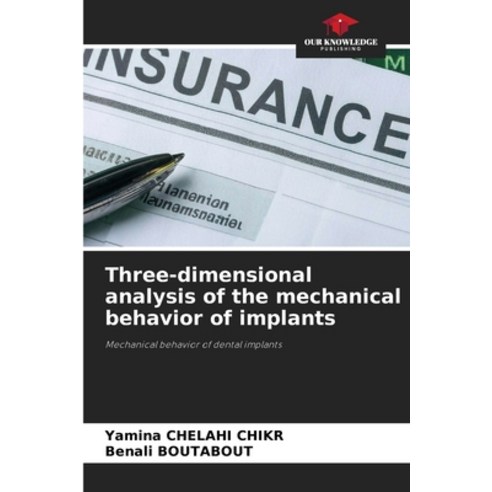 (영문도서)Three-dimensional analysis of the mechanical behavior of implants Paperback, Our Knowledge Publishing, English, 9786630046809
