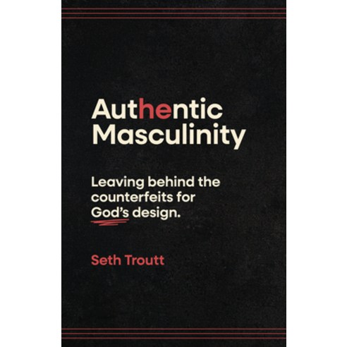 (영문도서)Authentic Masculinity: Leaving Behind the Counterfeits for God's Design Paperback, Moody Publishers, English, 9780802438201