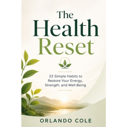 (영문도서)The Health Reset: 22 Simple Habits to Restore Your Energy Strength and Well-Being Paperback, Independently Published, English, 9798198583863